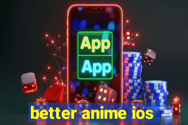 better anime ios